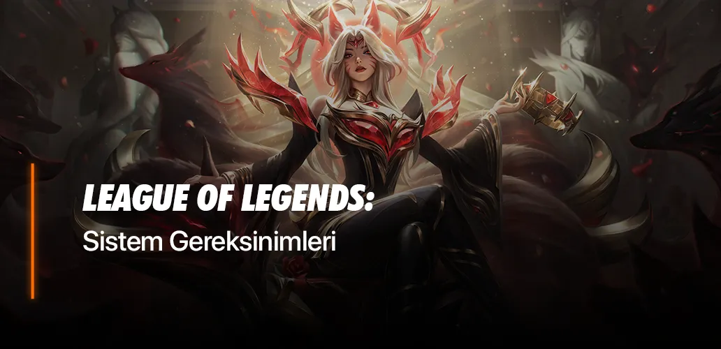 League of Legends Sistem Gereksinimleri